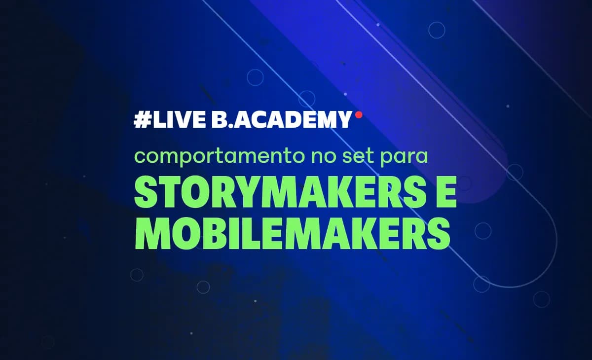 Comportamento no Set para Storymakers e Mobilemakers