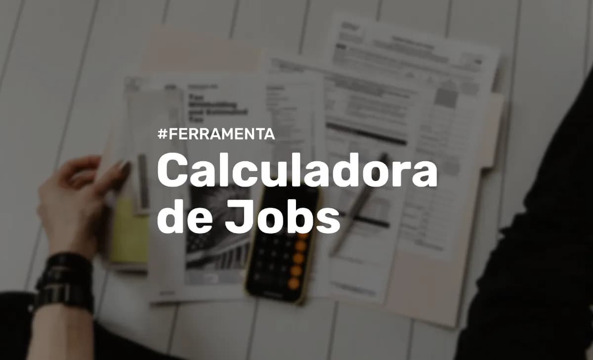 Calculadora de Jobs - Quanto cobrar pelo seu trabalho