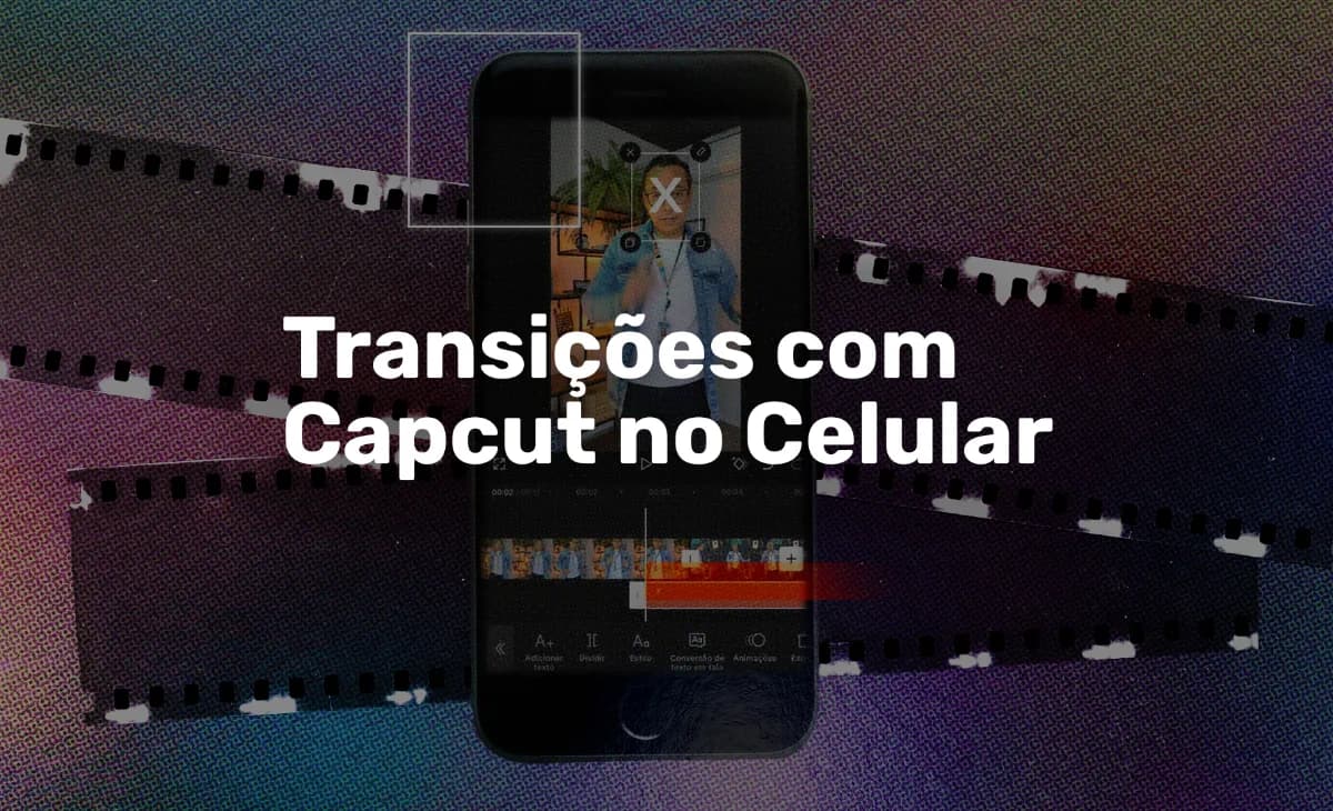 Transições com Capcut no Celular