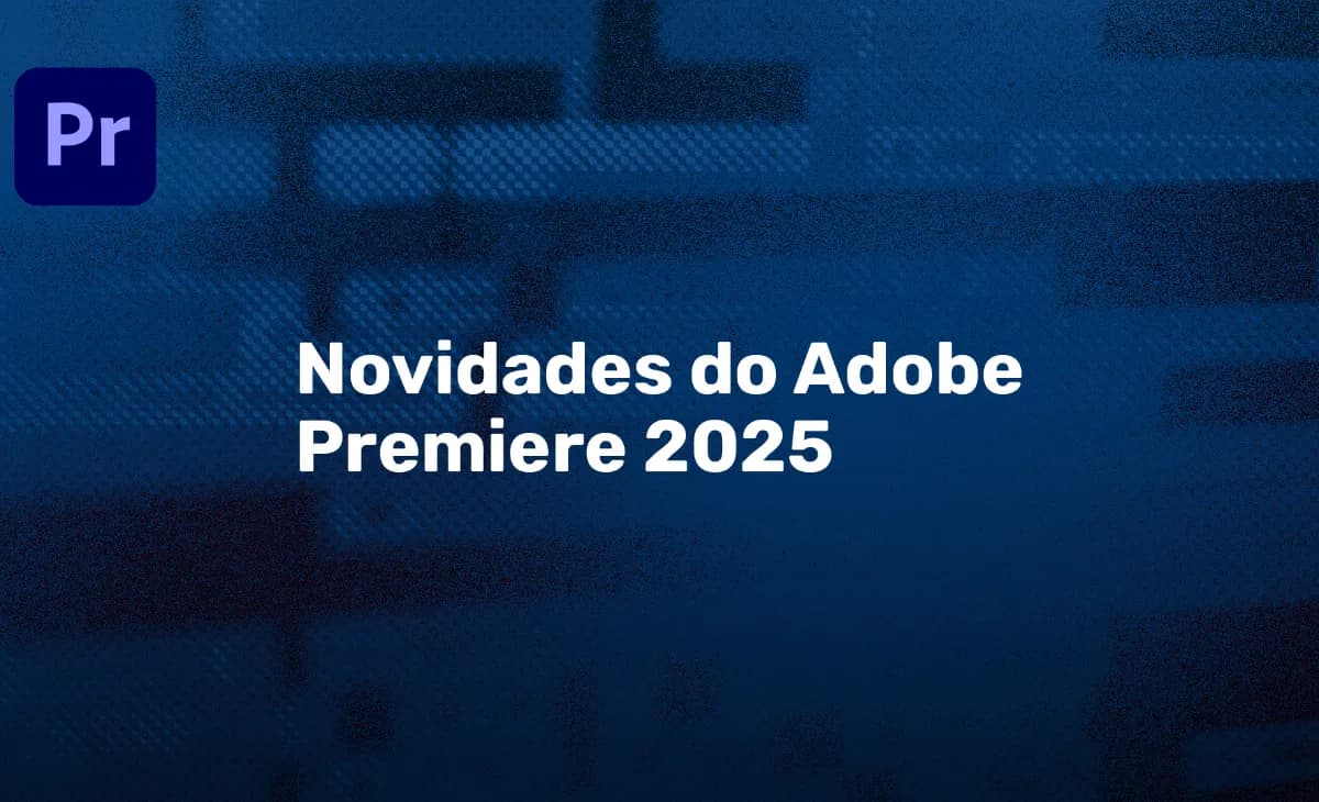 Novidades do Adobe Premiere 2025