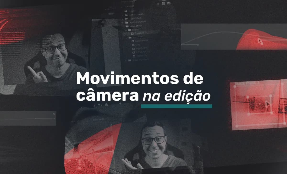 Movimentos de Câmera na Edição