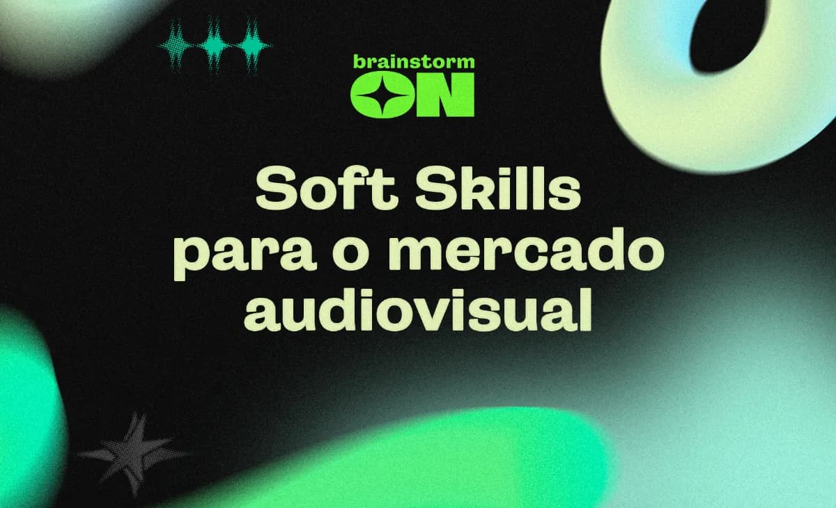 Soft Skills para o mercado audiovisual
