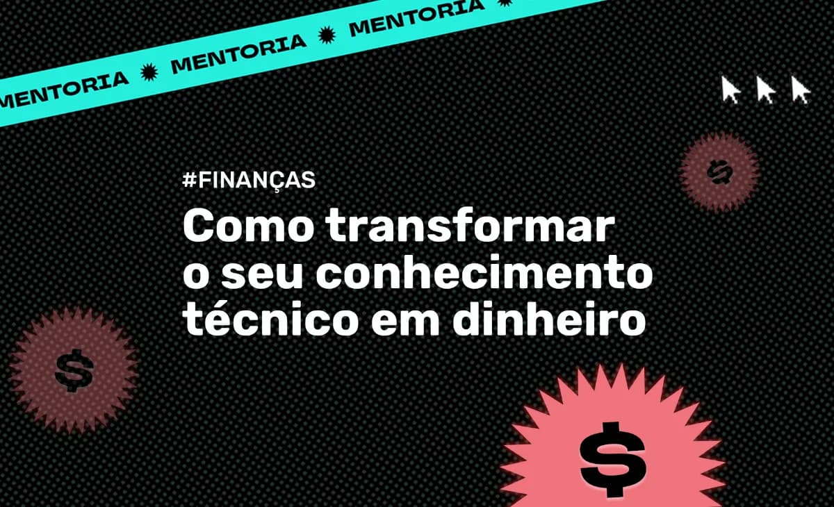Mentoria - Como transformar o seu conhecimento técnico em dinheiro