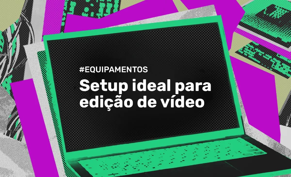 Setup Ideal para Edição de Vídeo