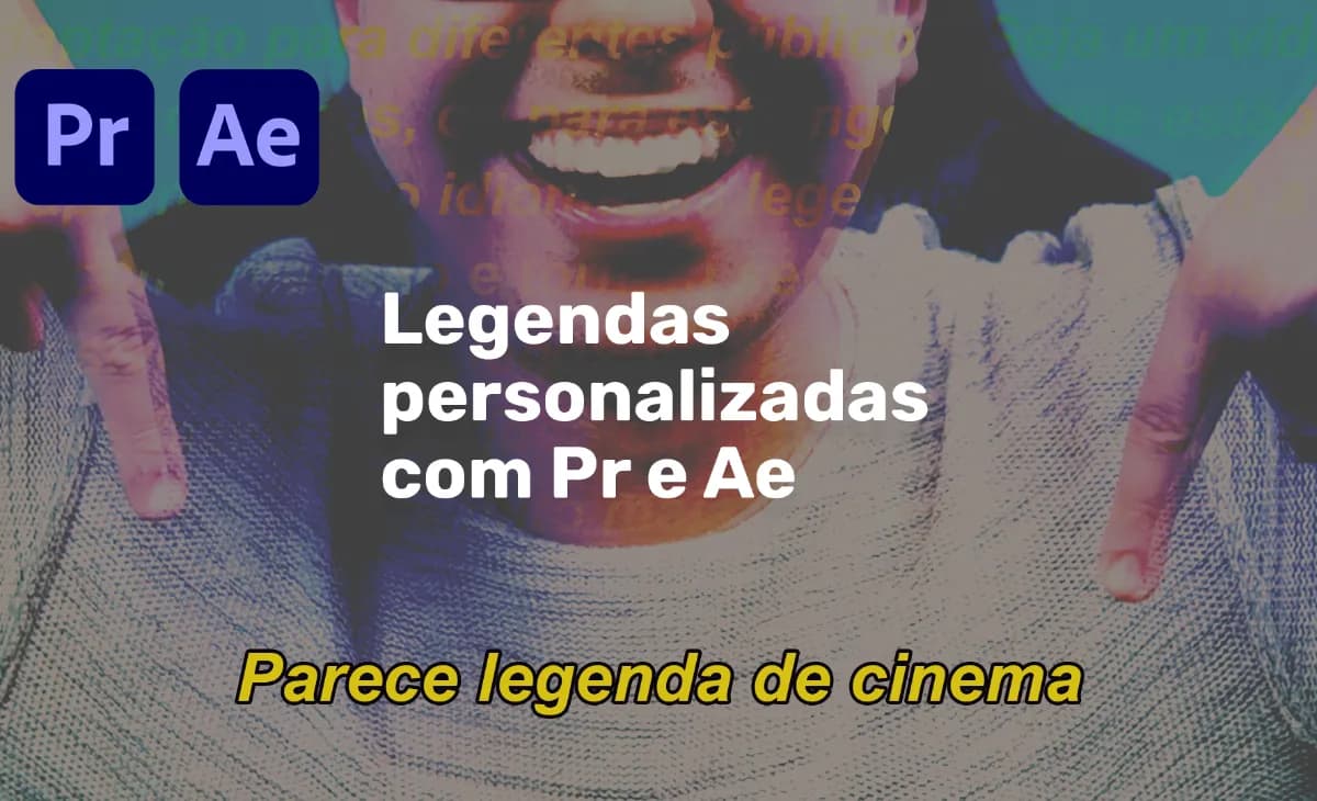 Legendas personalizadas com Premiere e After Effects