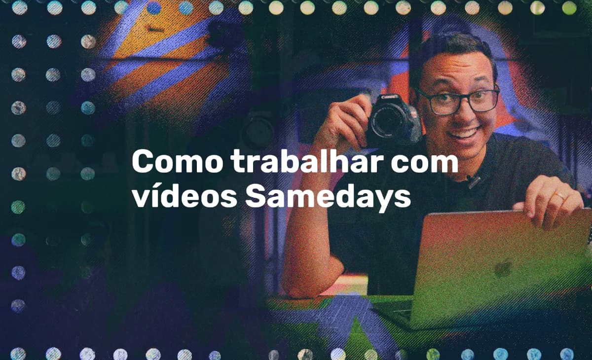 Como trabalhar com vídeos Same Day
