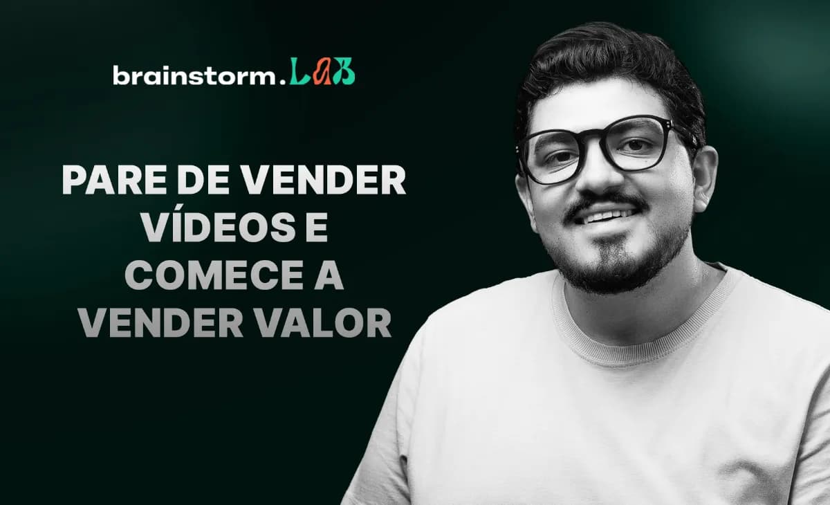 Pare de vender vídeos e comece a vender valor