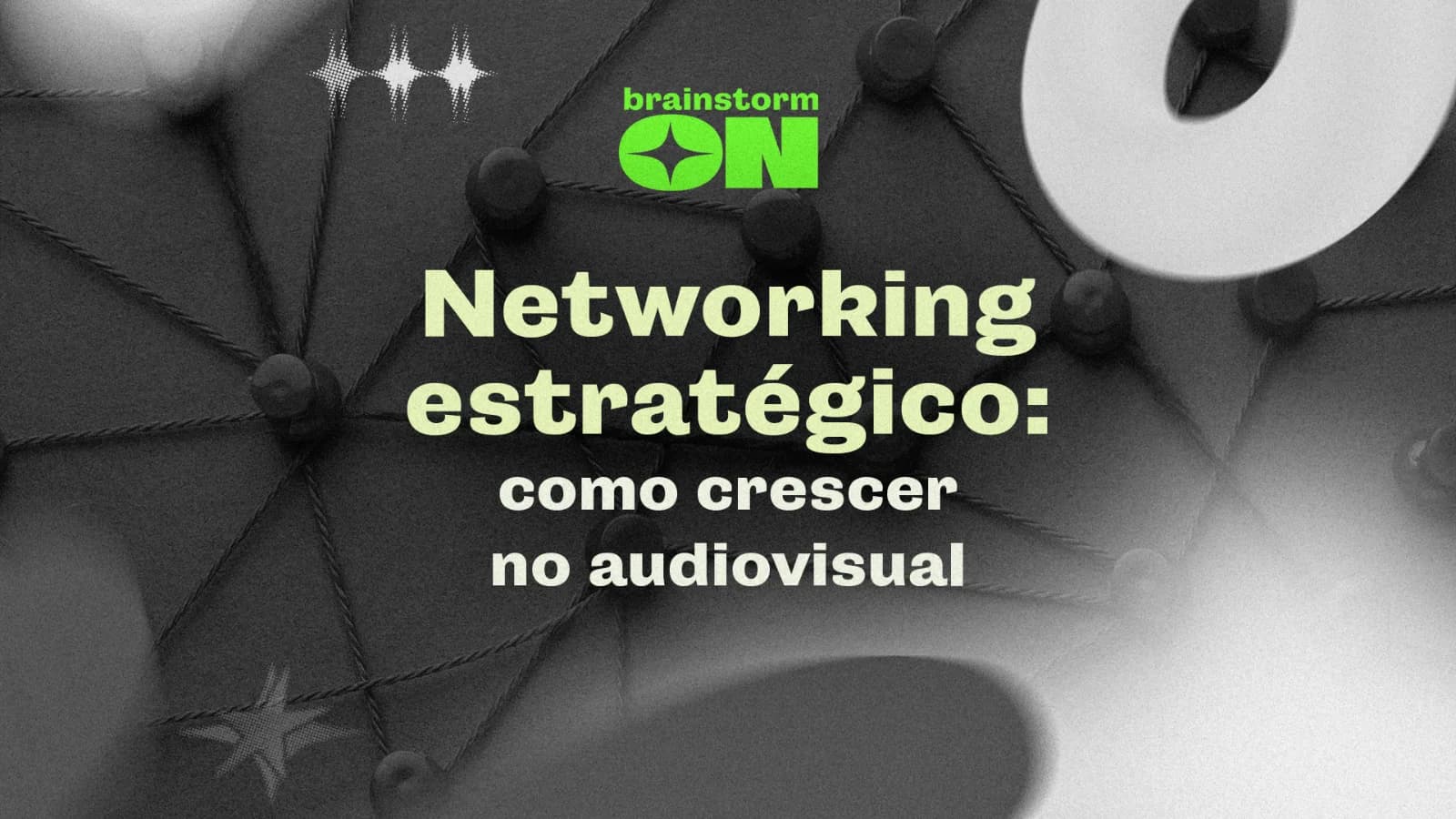 Networking estratégico: como crescer no audiovisual