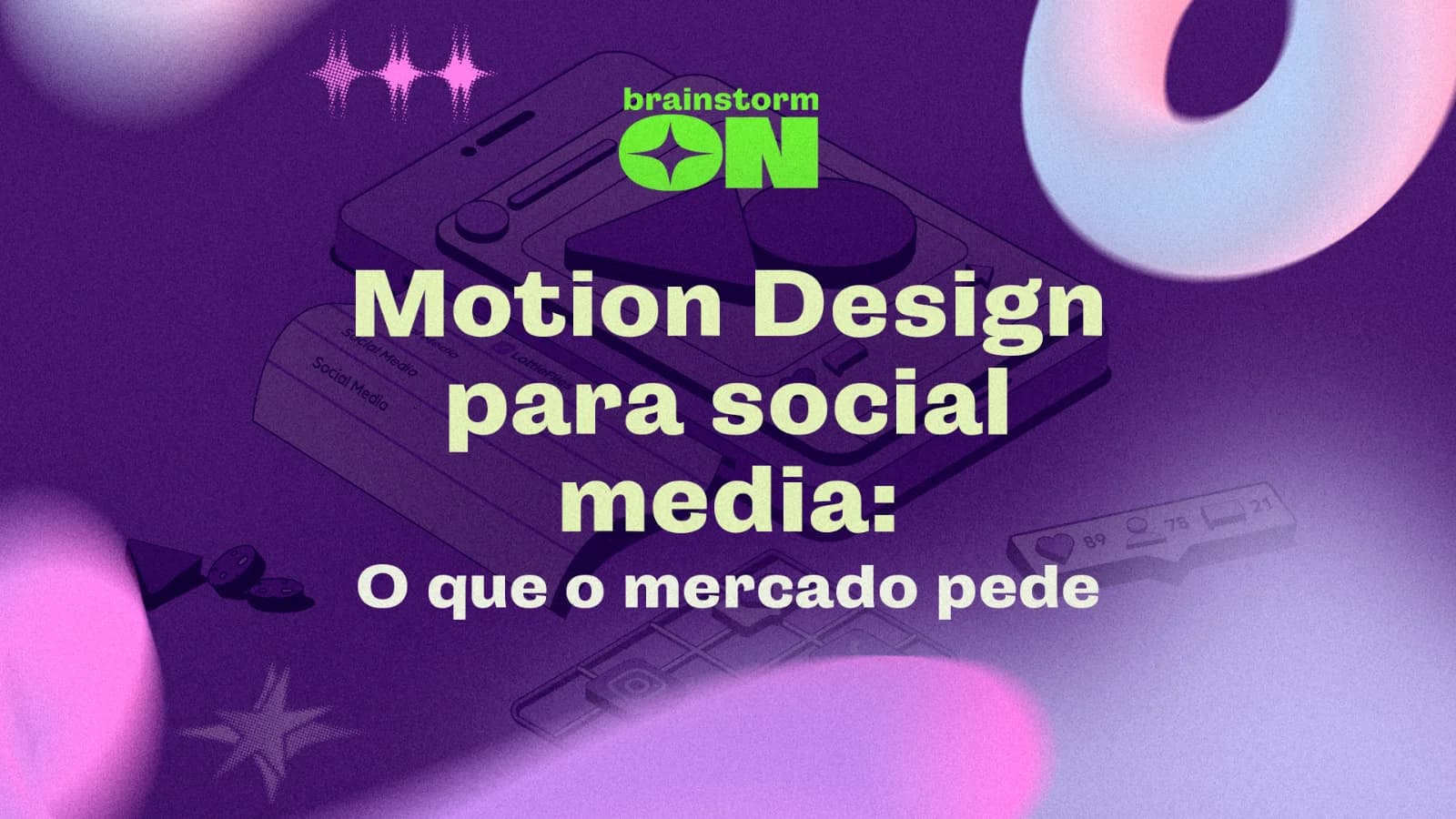 Motion Design para social media: o que o mercado pede